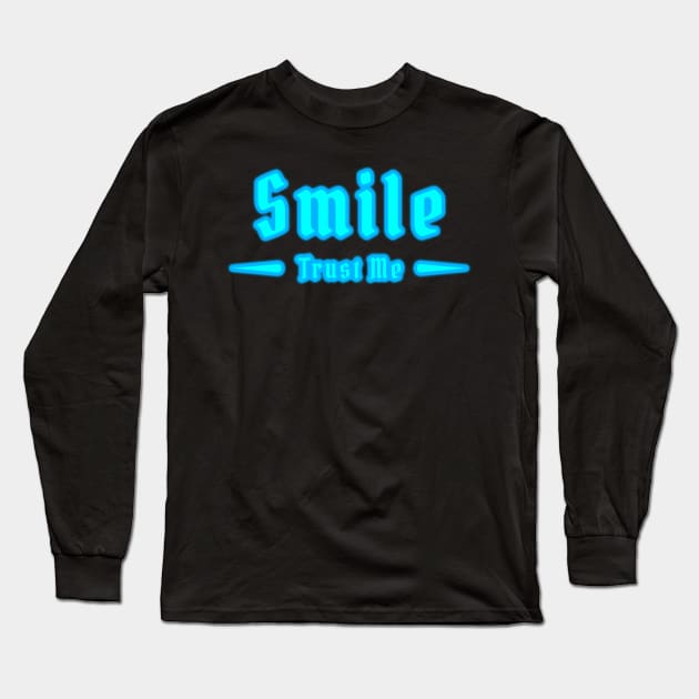 Smile, Trust Me - 09 Long Sleeve T-Shirt by SanTees